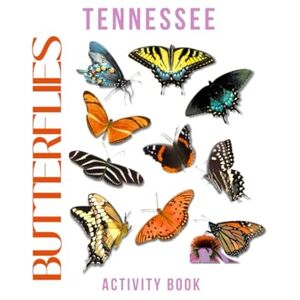 Doon, MS Rey Butterflies of Tennessee Activity Book: A Young Explorer's Field Guide to Discovering the Pollinators of Tennessee (Tennessee Nature Explorer Series) Doon, MS Rey Butterflies of Tennessee Activity Book: A Young Explorer's Field Guide to Discovering the Pollinators of Tennessee (Tennessee Nature Explorer Series)