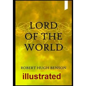 Hugh Benson, Robert Lord of the World illustrated Hugh Benson, Robert Lord of the World illustrated