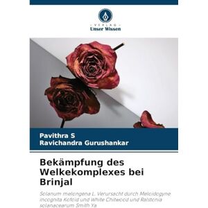 S, Pavithra Bekämpfung des Welkekomplexes bei Brinjal: Solanum melongena L. Verursacht durch Meloidogyne incognita Kofoid und White Chitwood und Ralstonia solanacearum Smith Ya S, Pavithra Bekämpfung des Welkekomplexes bei Brinjal: Solanum melongena L. Verursacht durch Meloidogyne incognita Kofoid und White Chitwood und Ralstonia solanacearum Smith Ya