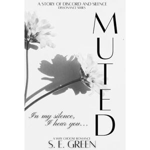Green, S. E. MUTED: A Contemporary Why Choose Romance (DISSONANCE Series) Green, S. E. MUTED: A Contemporary Why Choose Romance (DISSONANCE Series)