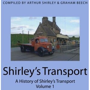 Beech, Graham Shirley's Transport: A History of Shirley's Transportrt Beech, Graham Shirley's Transport: A History of Shirley's Transportrt