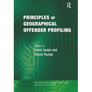 Canter, David Principles of Geographical Offender Profiling (Psychology, Crime and Law) Canter, David Principles of Geographical Offender Profiling (Psychology, Crime and Law)
