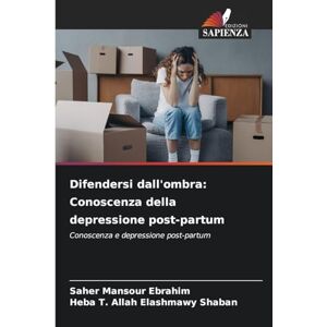 Mansour Ebrahim, Saher Difendersi dall'ombra: Conoscenza della depressione post-partum Mansour Ebrahim, Saher Difendersi dall'ombra: Conoscenza della depressione post-partum