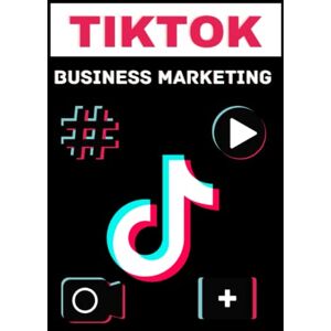 J Parkerson, Anna Tiktok Business Marketing: Guide Book On How To Sell Your Brand and Products on Tiktok To Reach a Wide Reach Of Viral Audience and Users Marketing Strategy / Plan Tips To Grow & Go Viral on Tiktok J Parkerson, Anna Tiktok Business Marketing: Guide Book On How To Sell Your Brand and Products on Tiktok To Reach a Wide Reach Of Viral Audience and Users Marketing Strategy / Plan Tips To Grow & Go Viral on Tiktok
