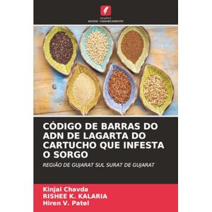 Chavda, Kinjal CÓDIGO DE BARRAS DO ADN DE LAGARTA DO CARTUCHO QUE INFESTA O SORGO: REGIÃO DE GUJARAT SUL SURAT DE GUJARAT Chavda, Kinjal CÓDIGO DE BARRAS DO ADN DE LAGARTA DO CARTUCHO QUE INFESTA O SORGO: REGIÃO DE GUJARAT SUL SURAT DE GUJARAT
