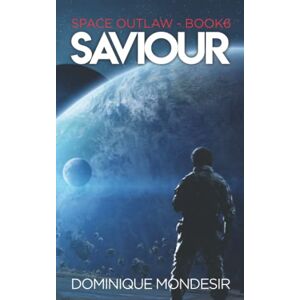 Mondesir, Dominique Saviour: (Space Outlaw 6) Mondesir, Dominique Saviour: (Space Outlaw 6)
