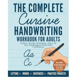 Avila, Ed A. The Complete Cursive Handwriting Workbook for Adults: Letters, Words, Sentences, and a 30-Day Challenge to Write with Confidence Avila, Ed A. The Complete Cursive Handwriting Workbook for Adults: Letters, Words, Sentences, and a 30-Day Challenge to Write with Confidence
