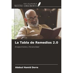 Derra, Abdoul Hamid La Tabla de Remedios 2.0: Envejecimiento y Tercera Edad Derra, Abdoul Hamid La Tabla de Remedios 2.0: Envejecimiento y Tercera Edad