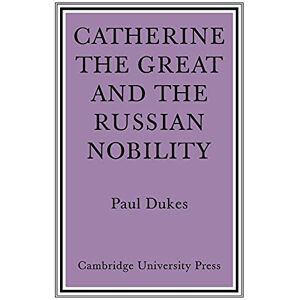 Dukes, Paul Catherine the Great Russian Nobilty: A Study Based on the Materials of the Legislative Commission of 1767 Dukes, Paul Catherine the Great Russian Nobilty: A Study Based on the Materials of the Legislative Commission of 1767