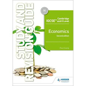 Hoang, Paul Cambridge IGCSE and O Level Economics Study and Revision Guide 2nd edition: Hodder Education Group Hoang, Paul Cambridge IGCSE and O Level Economics Study and Revision Guide 2nd edition: Hodder Education Group