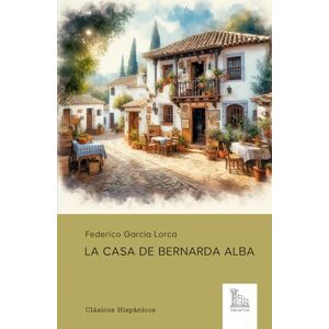 García Lorca, Federico La casa de Bernarda Alba García Lorca, Federico La casa de Bernarda Alba
