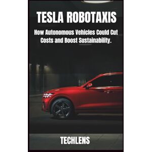 Lens, Tech Tesla Robotaxi User Guide: How Autonomous Vehicle Could Cut Coast and Boost Sustainability. (Gadget Guru) Lens, Tech Tesla Robotaxi User Guide: How Autonomous Vehicle Could Cut Coast and Boost Sustainability. (Gadget Guru)