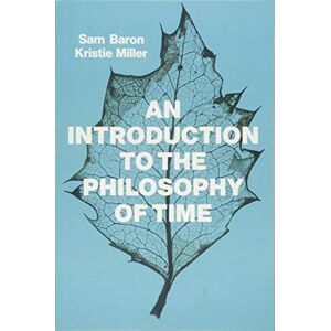 Baron, Sam An Introduction to the Philosophy of Time Baron, Sam An Introduction to the Philosophy of Time