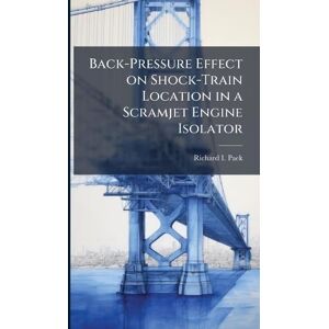 Paek, Richard I Back-Pressure Effect on Shock-Train Location in a Scramjet Engine Isolator Paek, Richard I Back-Pressure Effect on Shock-Train Location in a Scramjet Engine Isolator