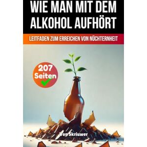 de Haan, Auke Wie man mit dem Alkohol aufhört: Ein umfassender Leitfaden zur Erlangung der Nüchternheit (Taschenbuch Edition) de Haan, Auke Wie man mit dem Alkohol aufhört: Ein umfassender Leitfaden zur Erlangung der Nüchternheit (Taschenbuch Edition)
