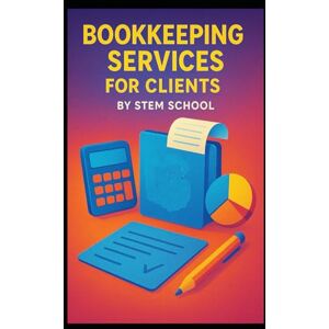 SCHOOL, STEM Bookkeeping Services for Clients: How to Start & Grow Freelance Bookkeeping Business Online and Locally SCHOOL, STEM Bookkeeping Services for Clients: How to Start & Grow Freelance Bookkeeping Business Online and Locally