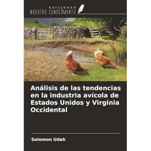 Udah, Solomon Análisis de las tendencias en la industria avícola de Estados Unidos y Virginia Occidental Udah, Solomon Análisis de las tendencias en la industria avícola de Estados Unidos y Virginia Occidental