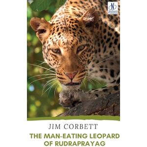 Corbett, Jim THE MAN-EATING LEOPARD OF RUDRAPRAYAG (EditionFirst) Corbett, Jim THE MAN-EATING LEOPARD OF RUDRAPRAYAG (EditionFirst)