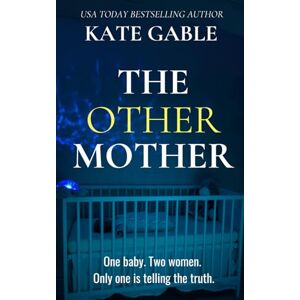 Gable, Kate The Other Mother: A psychological thriller with a final twist you won’t see coming Gable, Kate The Other Mother: A psychological thriller with a final twist you won’t see coming