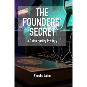 Laine, Phoebe The Founders' Secret: A Quinn Hartley Cozy Mystery (Book 3) (Quinn Hartley Cozy Mystery Series) Laine, Phoebe The Founders' Secret: A Quinn Hartley Cozy Mystery (Book 3) (Quinn Hartley Cozy Mystery Series)