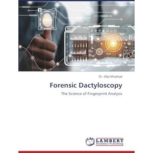 Kathad, Dr Dilip M Forensic Dactyloscopy: The Science of Fingerprint Analysis Kathad, Dr Dilip M Forensic Dactyloscopy: The Science of Fingerprint Analysis