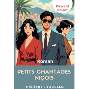 riquelme, philippe Petits chantages niçois: Les mémoires d'Oswald Poirot Tome 1 riquelme, philippe Petits chantages niçois: Les mémoires d'Oswald Poirot Tome 1
