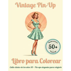 Art Studio, Vintage Vintage Pin-Up Libro para Colorear: 50+ ilustraciones clásicas inspiradas en la estética de los años 50 Art Studio, Vintage Vintage Pin-Up Libro para Colorear: 50+ ilustraciones clásicas inspiradas en la estética de los años 50