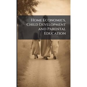 Anonymous Home Economics, Child Development and Parental Education Anonymous Home Economics, Child Development and Parental Education