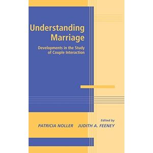 Cambridge University Press Understanding Marriage: Developments in the Study of Couple Interaction (Advances in Personal Relationships) Cambridge University Press Understanding Marriage: Developments in the Study of Couple Interaction (Advances in Personal Relationships)