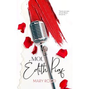 Rood, Mary Moi, Édith Piaf (Collana Arte e Musica) Rood, Mary Moi, Édith Piaf (Collana Arte e Musica)