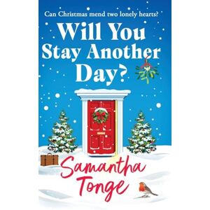 Tonge, Samantha Will You Stay Another Day?: A BRAND NEW gorgeous, heartfelt read from Samantha Tonge for Christmas 2025 Tonge, Samantha Will You Stay Another Day?: A BRAND NEW gorgeous, heartfelt read from Samantha Tonge for Christmas 2025