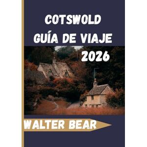 Bear, Walter Cotswold Guía de viaje 2026: Su compañero completo de pueblos, paseos por el campo, sitios históricos y experiencias locales Bear, Walter Cotswold Guía de viaje 2026: Su compañero completo de pueblos, paseos por el campo, sitios históricos y experiencias locales