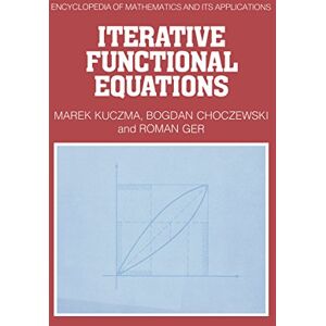 Cambridge University Press Iterative Functional Equations (Encyclopedia of Mathematics and its Applications Book 32) Cambridge University Press Iterative Functional Equations (Encyclopedia of Mathematics and its Applications Book 32)