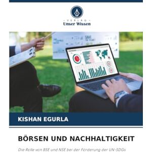 EGURLA, KISHAN BÖRSEN UND NACHHALTIGKEIT: Die Rolle von BSE und NSE bei der Förderung der UN-SDGs EGURLA, KISHAN BÖRSEN UND NACHHALTIGKEIT: Die Rolle von BSE und NSE bei der Förderung der UN-SDGs