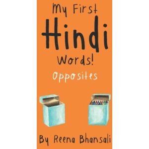 Bhansali, Reena My First Hindi Words! -- Opposites: Teach your baby how to describe things in Hindi -- with this simple 35-page book! Bhansali, Reena My First Hindi Words! -- Opposites: Teach your baby how to describe things in Hindi -- with this simple 35-page book!