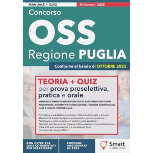 Concorsi, Smart Concorso OSS – Regione Puglia: Manuale completo Operatore Socio-Sanitario con Teoria aggiornata, Normative e Legislazione, Tecniche assistenziali, Quiz e Logica concorsuale Concorsi, Smart Concorso OSS – Regione Puglia: Manuale completo Operatore Socio-Sanitario con Teoria aggiornata, Normative e Legislazione, Tecniche assistenziali, Quiz e Logica concorsuale