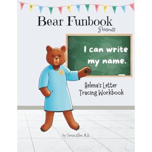 Allen, Teresa Bear Funbook Presents I Can Write My Name Helena’s Personalized Letter Tracing Workbook (Personalized Letter Tracing Workbooks) Allen, Teresa Bear Funbook Presents I Can Write My Name Helena’s Personalized Letter Tracing Workbook (Personalized Letter Tracing Workbooks)
