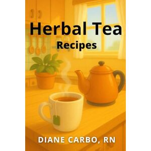 Carbo, Diane Herbal Tea Recipes Carbo, Diane Herbal Tea Recipes