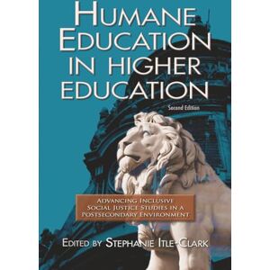 Itle-Clark, Stephanie Humane Education in Higher Education: Advancing Inclusive Social Justice Studies in a Postsecondary Environment Itle-Clark, Stephanie Humane Education in Higher Education: Advancing Inclusive Social Justice Studies in a Postsecondary Environment