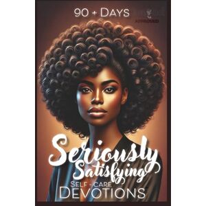 Publishing and Media, Urban Spirit! 90 + Days of Seriously Satisfying Self Care Devotionals Publishing and Media, Urban Spirit! 90 + Days of Seriously Satisfying Self Care Devotionals