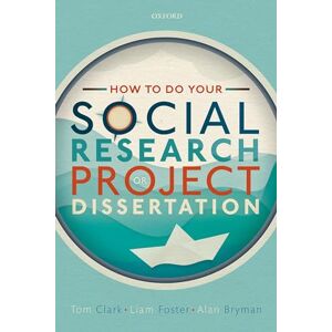 Clark, Tom How to do your Social Research Project or Dissertation Clark, Tom How to do your Social Research Project or Dissertation