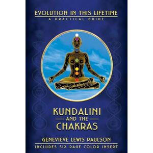 Paulson, Genevieve Lewis Kundalini and the Chakras: A Practical Manual Evolution in This Lifetime Paulson, Genevieve Lewis Kundalini and the Chakras: A Practical Manual Evolution in This Lifetime