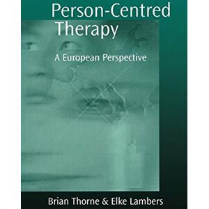 Brian Thorne Person-Centred Therapy: A European Perspective Brian Thorne Person-Centred Therapy: A European Perspective