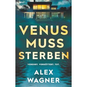 Wagner, Alex Venus muss sterben (Westerholt & Storm Thriller) Wagner, Alex Venus muss sterben (Westerholt & Storm Thriller)