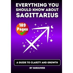Skriuwer.com The Sagittarius Book: Everything You Should Know About Sagittariuses: A Guide to Clarity and Growth (Astrology Books) Skriuwer.com The Sagittarius Book: Everything You Should Know About Sagittariuses: A Guide to Clarity and Growth (Astrology Books)