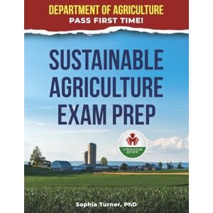 TURNER PHD, SOPHIA SUSTAINABLE AGRICULTURE EXAM PREP TURNER PHD, SOPHIA SUSTAINABLE AGRICULTURE EXAM PREP