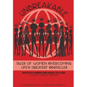 (Queens), Women From Across The Globe UNBREAKABLE: Tales Of Women Overcoming Life's Greatest Obstacles (Queens), Women From Across The Globe UNBREAKABLE: Tales Of Women Overcoming Life's Greatest Obstacles