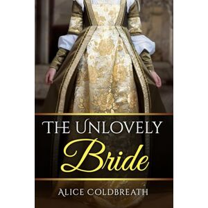 Coldbreath, Alice The Unlovely Bride: 2 (Brides of Karadok) Coldbreath, Alice The Unlovely Bride: 2 (Brides of Karadok)