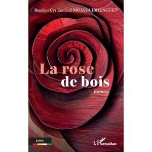 Moassa Ibhenguet, Bexelant Cyr Emiland La rose de bois (Jama) Moassa Ibhenguet, Bexelant Cyr Emiland La rose de bois (Jama)