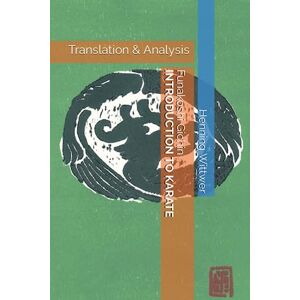 Wittwer, Henning Funakoshi Gichin Introduction to Karate: Translation & Analysis Wittwer, Henning Funakoshi Gichin Introduction to Karate: Translation & Analysis